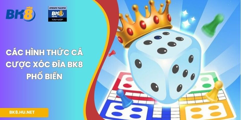 Các hình thức cá cược xóc đĩa BK8 phổ biến