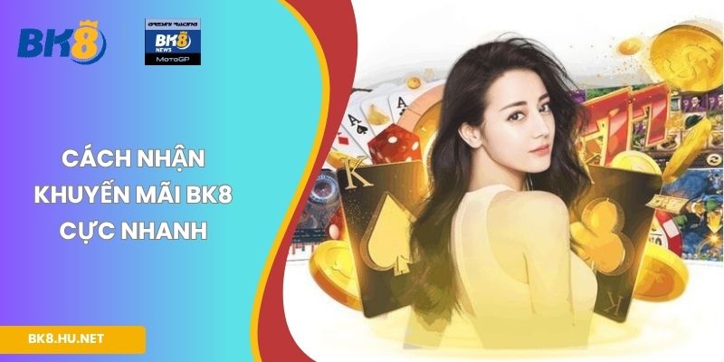 Cách nhận khuyến mãi BK8 cực nhanh