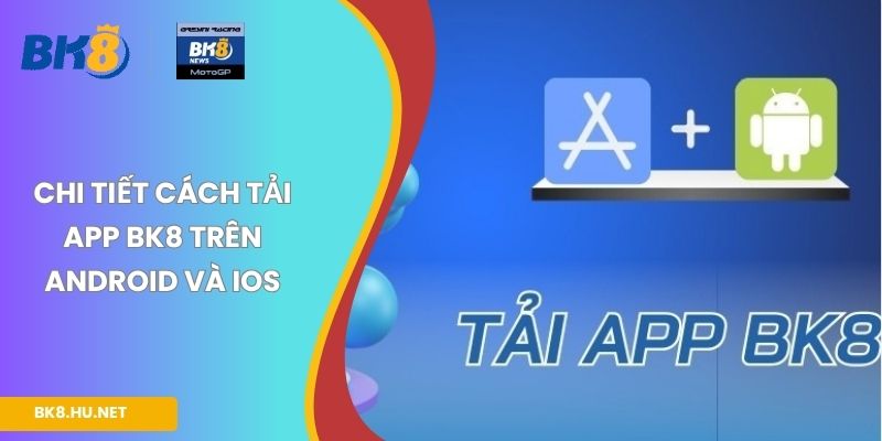 Chi tiết cách tải app BK8 trên Android và iOS
