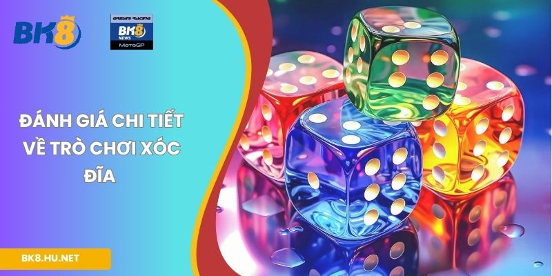 Đánh giá chi tiết về trò chơi xóc đĩa