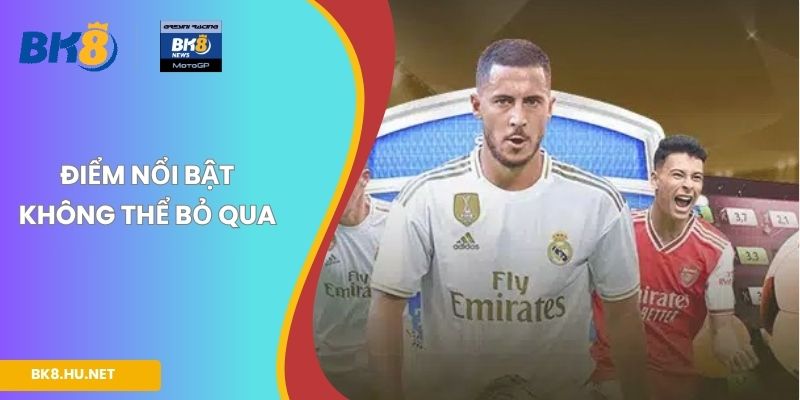 Điểm nổi bật không thể bỏ qua