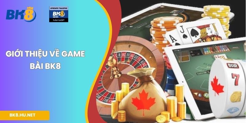 Giới thiệu về game bài BK8
