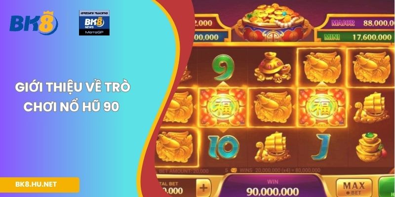 Giới thiệu về trò chơi nổ hũ 90 