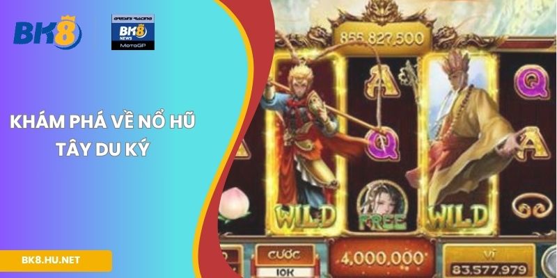 Khám phá về nổ hũ Tây Du Ký