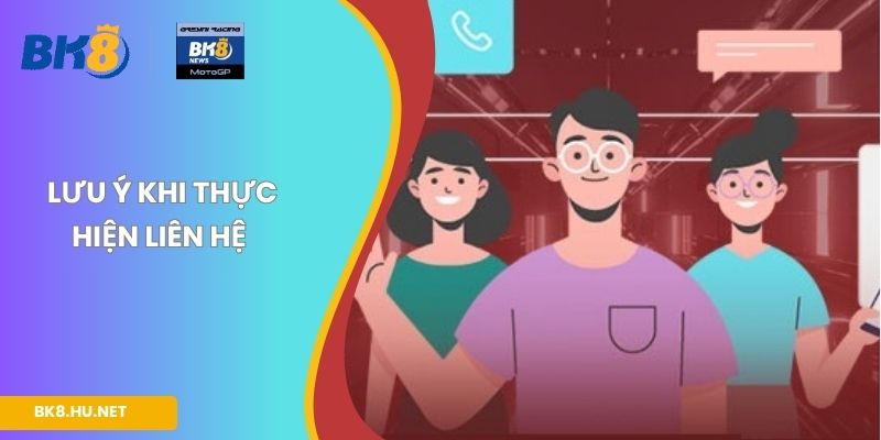 Lưu ý khi thực hiện liên hệ