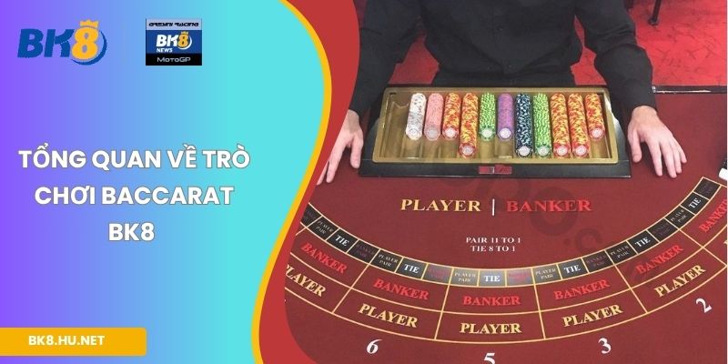 Tổng quan về trò chơi Baccarat BK8